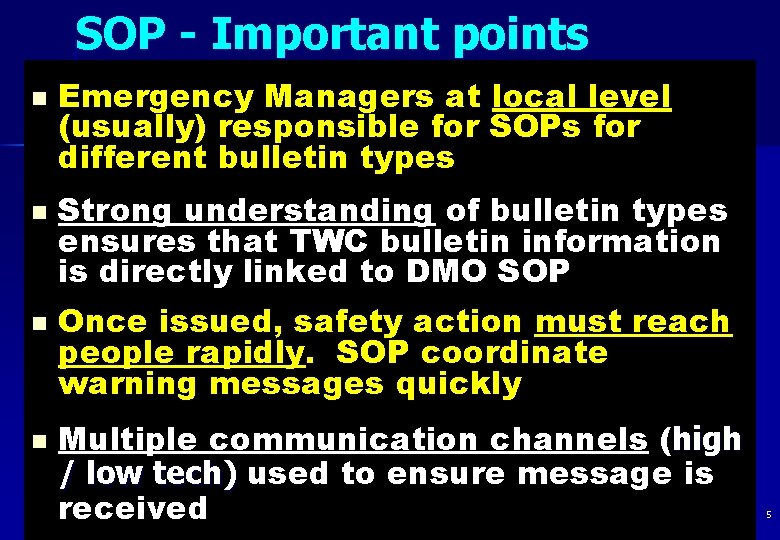 SOP - Important points n n Emergency Managers at local level (usually) responsible for