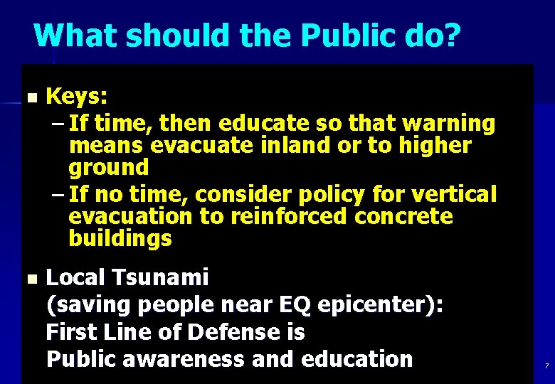 What should the Public do? n Keys: – If time, then educate so that