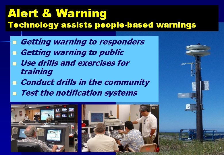 Alert & Warning Technology assists people-based warnings n n n Getting warning to responders