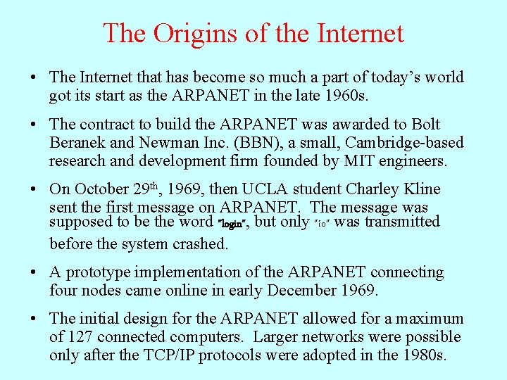 The Origins of the Internet • The Internet that has become so much a