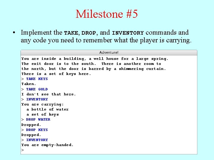 Milestone #5 • Implement the TAKE, DROP, and INVENTORY commands and any code you