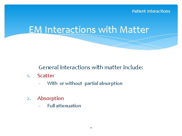 Patient Interactions EM Interactions with Matter General interactions with matter include: 1. Scatter –