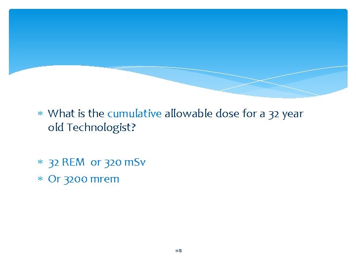  What is the cumulative allowable dose for a 32 year old Technologist? 32