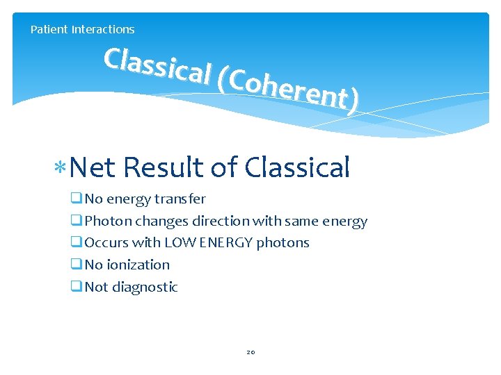 Patient Interactions Classica l (Cohe rent) Net Result of Classical q No energy transfer