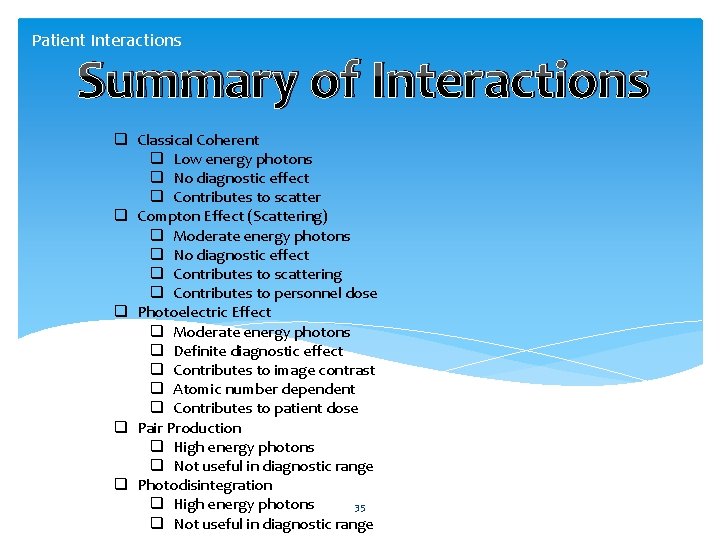 Patient Interactions Summary of Interactions q Classical Coherent q Low energy photons q No