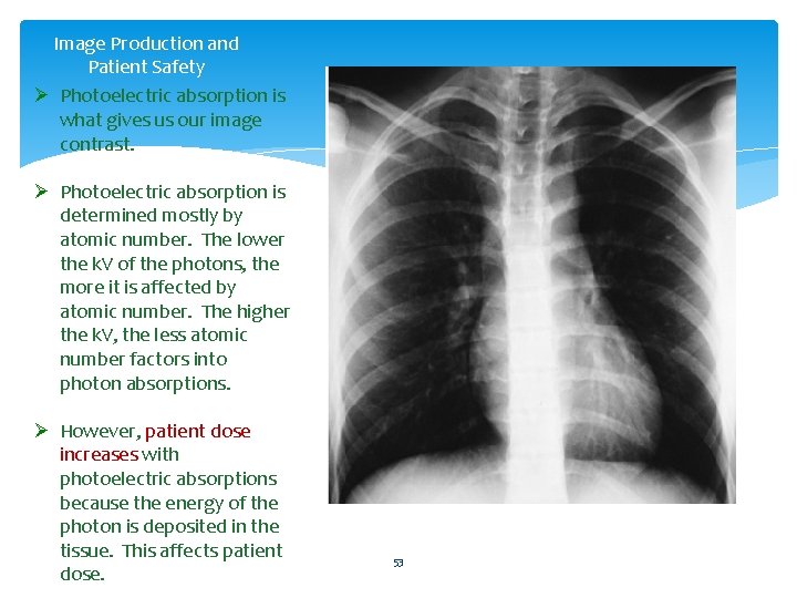 Image Production and Patient Safety Ø Photoelectric absorption is what gives us our image