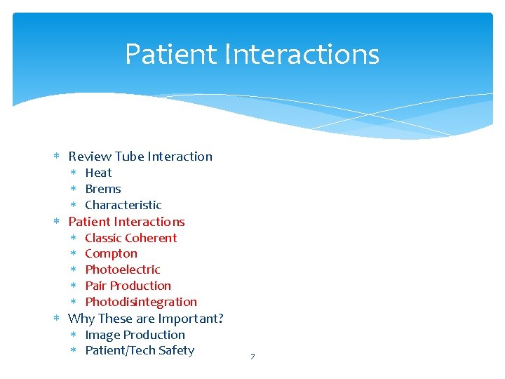 Patient Interactions Review Tube Interaction Heat Brems Characteristic Patient Interactions Classic Coherent Compton Photoelectric