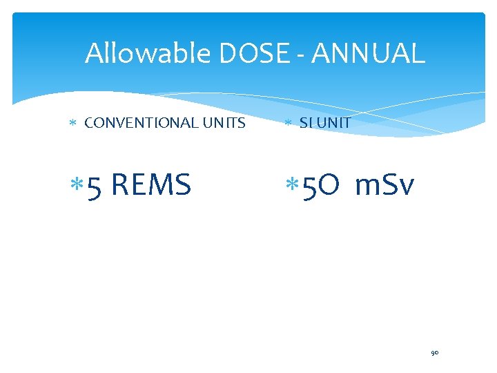  Allowable DOSE - ANNUAL CONVENTIONAL UNITS SI UNIT 5 REMS 5 O m.