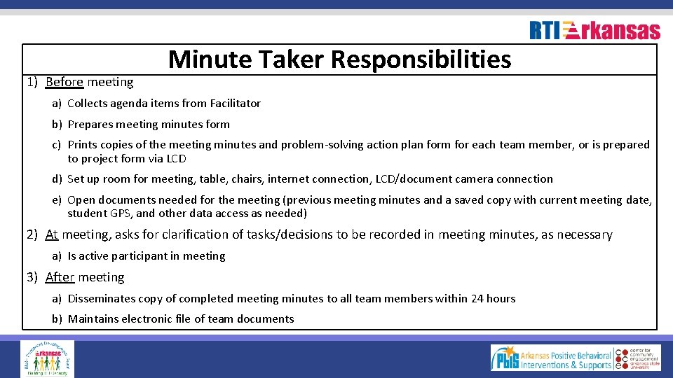 1) Before meeting Minute Taker Responsibilities a) Collects agenda items from Facilitator b) Prepares