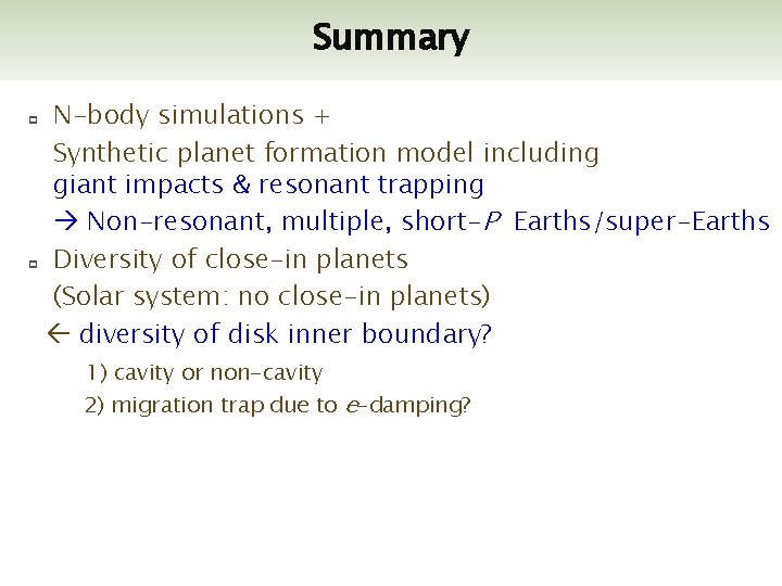Summary N-body simulations + Synthetic planet formation model including giant impacts & resonant trapping
