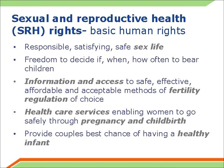 Sexual and reproductive health (SRH) rights- basic human rights • Responsible, satisfying, safe sex