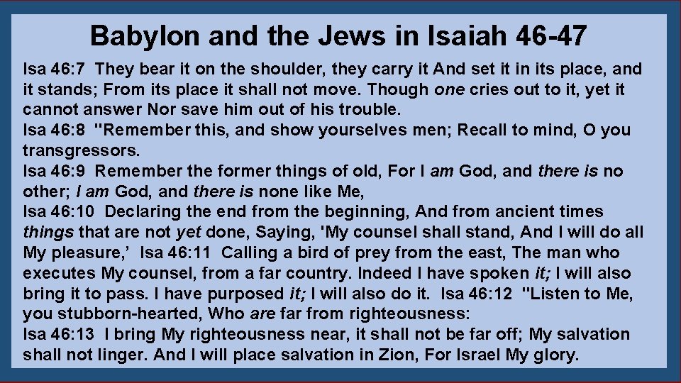 Babylon and the Jews in Isaiah 46 -47 Isa 46: 7 They bear it