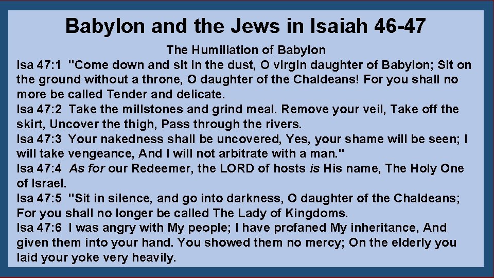 Babylon and the Jews in Isaiah 46 -47 The Humiliation of Babylon Isa 47: