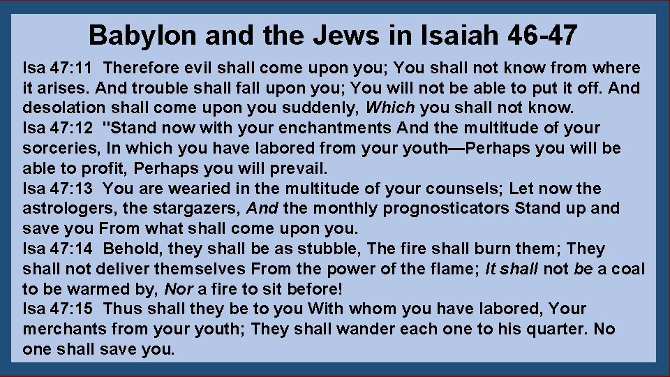 Babylon and the Jews in Isaiah 46 -47 Isa 47: 11 Therefore evil shall