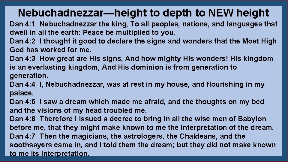 Nebuchadnezzar—height to depth to NEW height Dan 4: 1 Nebuchadnezzar the king, To all