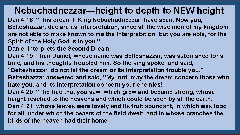 Nebuchadnezzar—height to depth to NEW height Dan 4: 18 "This dream I, King Nebuchadnezzar,