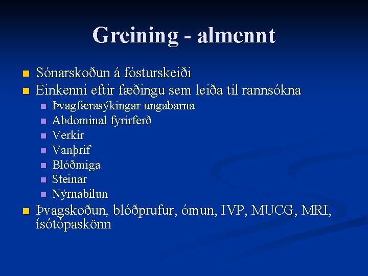 Greining - almennt n n Sónarskoðun á fósturskeiði Einkenni eftir fæðingu sem leiða til