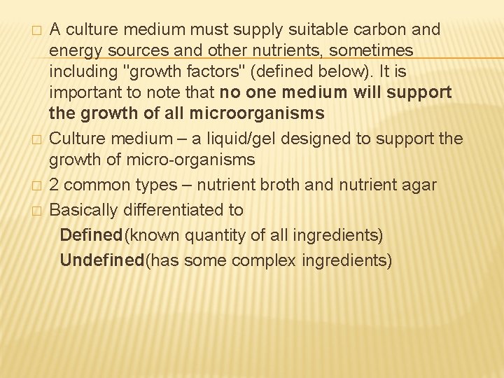 � � A culture medium must supply suitable carbon and energy sources and other
