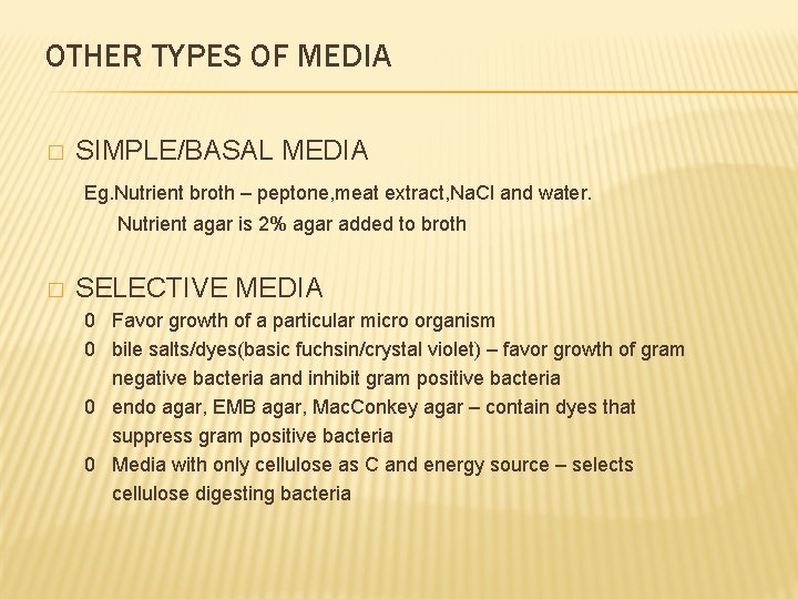 OTHER TYPES OF MEDIA � SIMPLE/BASAL MEDIA Eg. Nutrient broth – peptone, meat extract,