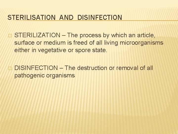 STERILISATION AND DISINFECTION � STERILIZATION – The process by which an article, surface or