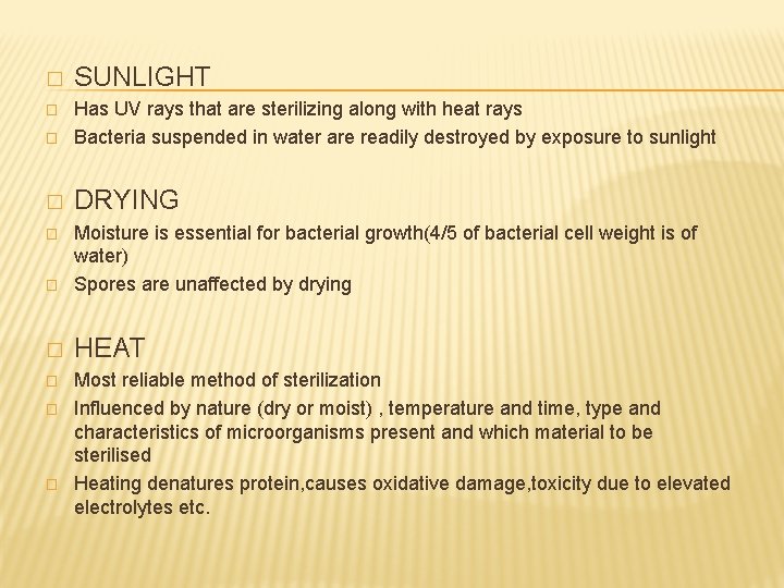 � SUNLIGHT � Has UV rays that are sterilizing along with heat rays Bacteria