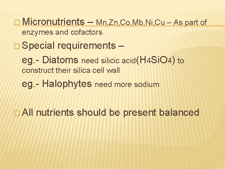 � Micronutrients – Mn, Zn, Co, Mb, Ni, Cu – As part of enzymes