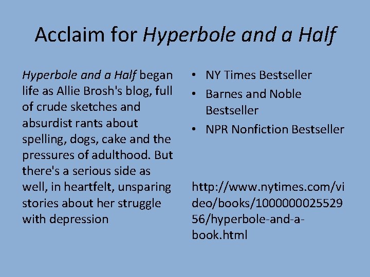 Acclaim for Hyperbole and a Half began life as Allie Brosh's blog, full of