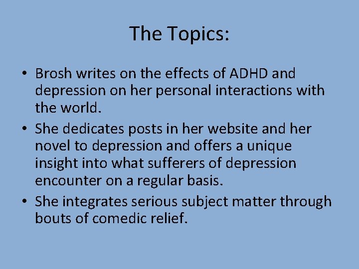 The Topics: • Brosh writes on the effects of ADHD and depression on her