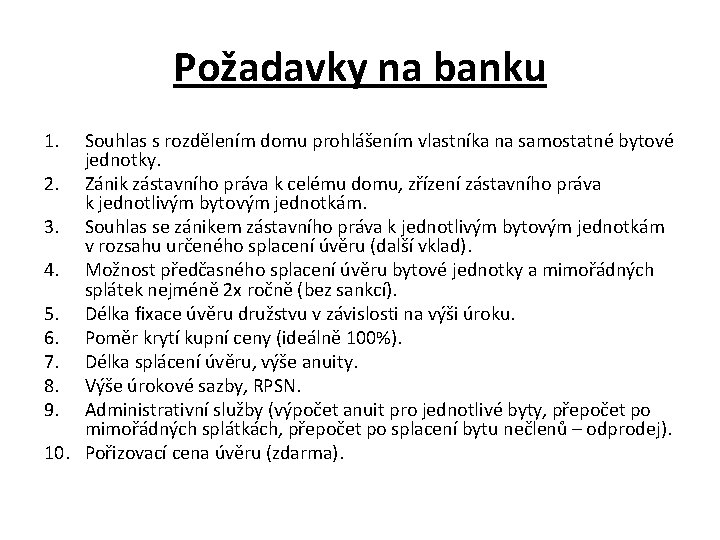 Požadavky na banku 1. Souhlas s rozdělením domu prohlášením vlastníka na samostatné bytové jednotky.