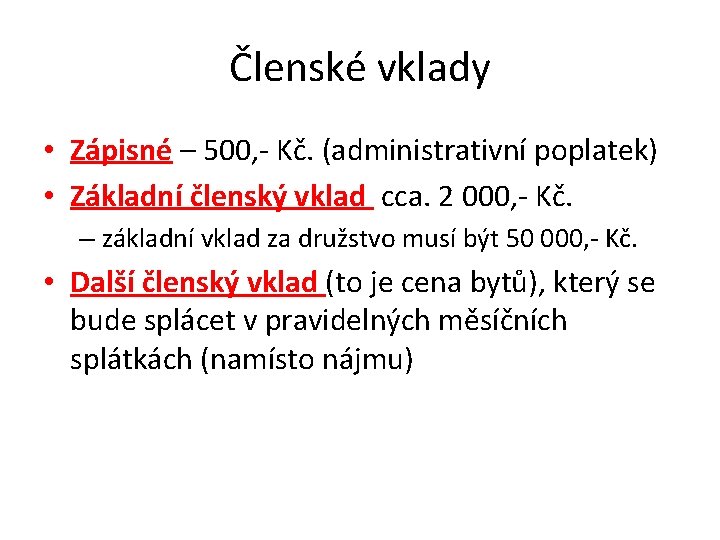 Členské vklady • Zápisné – 500, - Kč. (administrativní poplatek) • Základní členský vklad