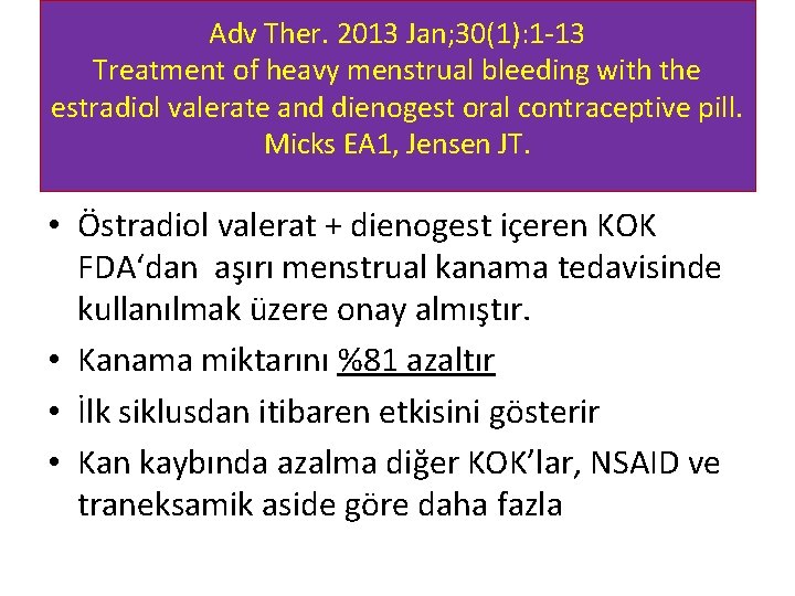 Adv Ther. 2013 Jan; 30(1): 1 -13 Treatment of heavy menstrual bleeding with the