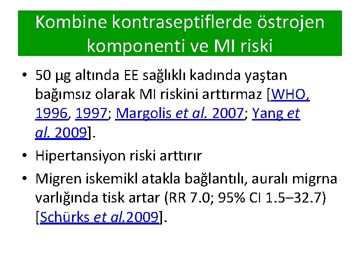 Kombine kontraseptiflerde östrojen komponenti ve MI riski • 50 µg altında EE sağlıklı kadında