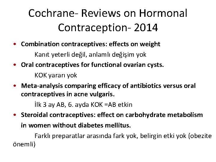 Cochrane- Reviews on Hormonal Contraception- 2014 • Combination contraceptives: effects on weight Kanıt yeterli