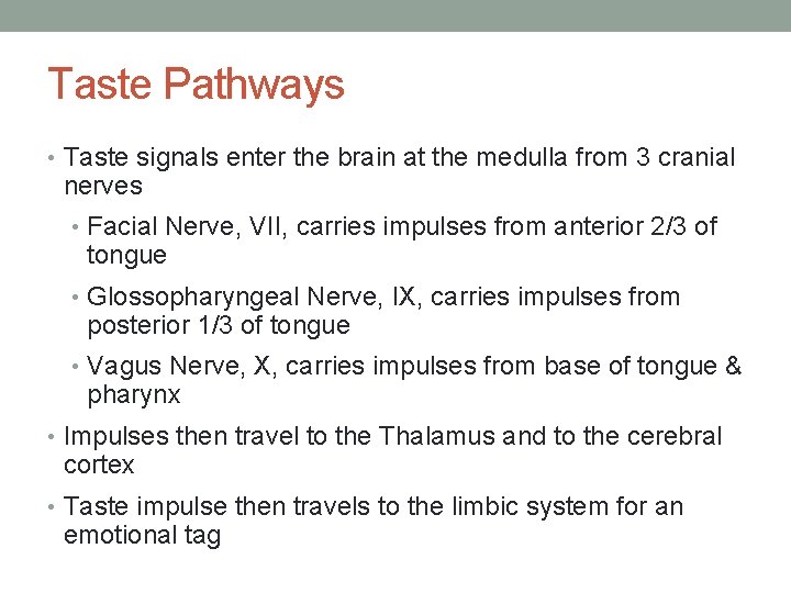 Taste Pathways • Taste signals enter the brain at the medulla from 3 cranial