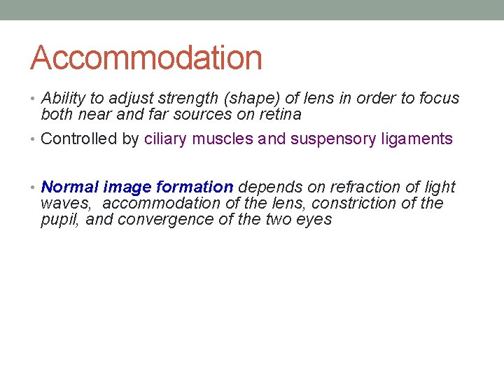 Accommodation • Ability to adjust strength (shape) of lens in order to focus both