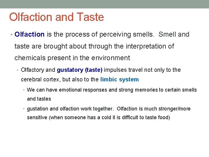 Olfaction and Taste • Olfaction is the process of perceiving smells. Smell and taste