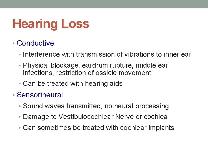 Hearing Loss • Conductive • Interference with transmission of vibrations to inner ear •