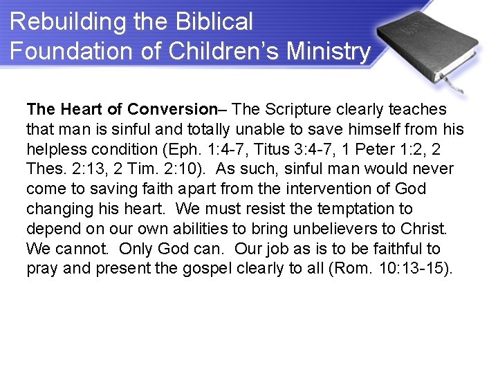 Rebuilding the Biblical Foundation of Children’s Ministry The Heart of Conversion– The Scripture clearly