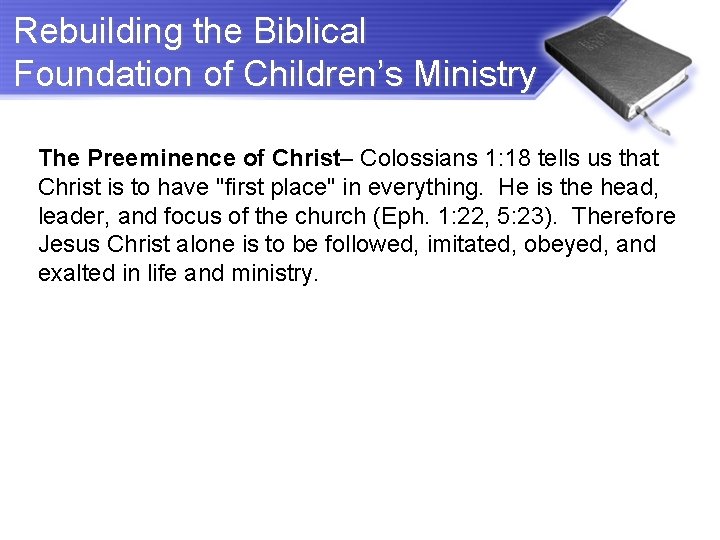 Rebuilding the Biblical Foundation of Children’s Ministry The Preeminence of Christ– Colossians 1: 18