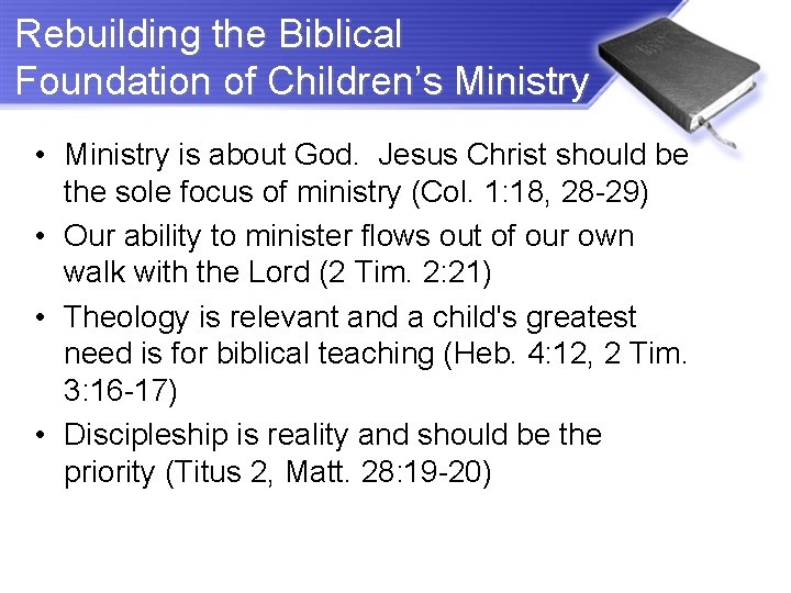 Rebuilding the Biblical Foundation of Children’s Ministry • Ministry is about God. Jesus Christ