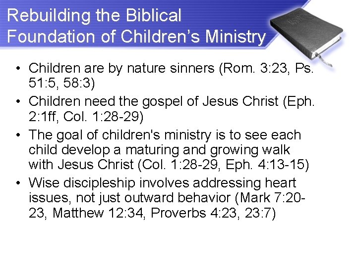 Rebuilding the Biblical Foundation of Children’s Ministry • Children are by nature sinners (Rom.