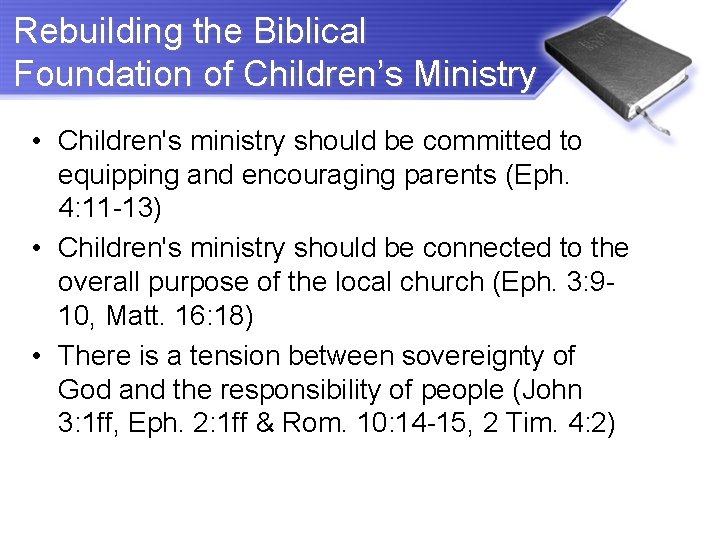 Rebuilding the Biblical Foundation of Children’s Ministry • Children's ministry should be committed to