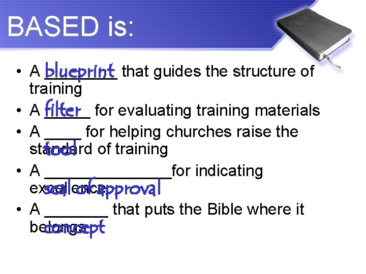 BASED is: • A blueprint ____ that guides the structure of training • A