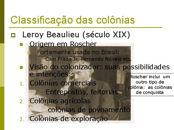 Classificação das colônias p Leroy Beaulieu (século XIX) n Origem em Roscher p Fortemente