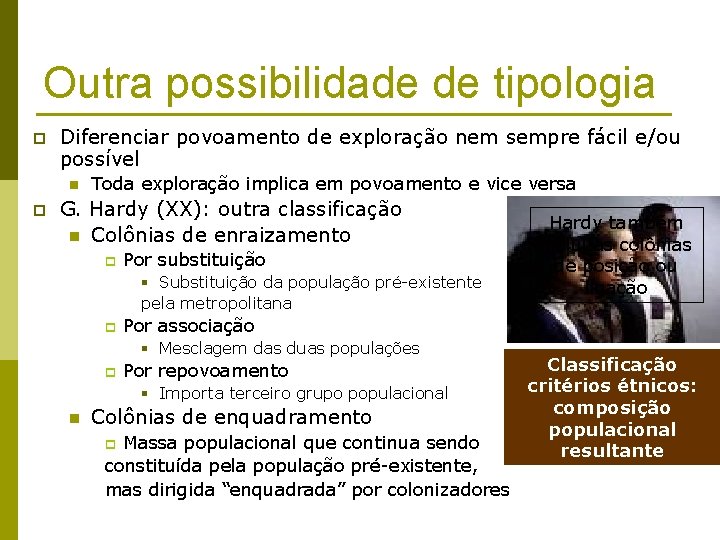 Outra possibilidade de tipologia p Diferenciar povoamento de exploração nem sempre fácil e/ou possível