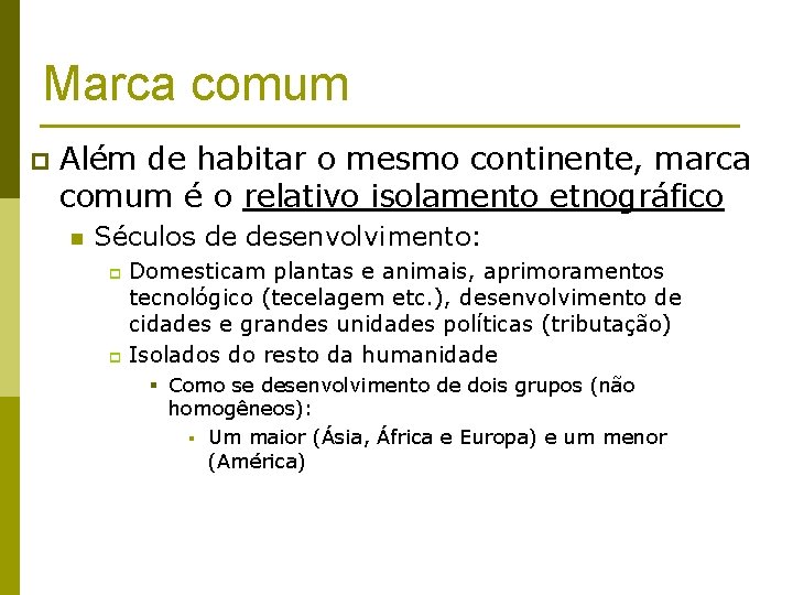 Marca comum p Além de habitar o mesmo continente, marca comum é o relativo