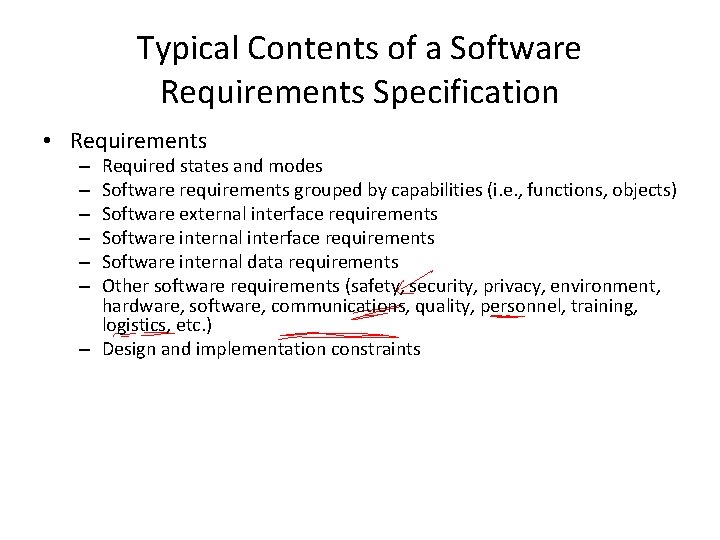 Typical Contents of a Software Requirements Specification • Requirements Required states and modes Software