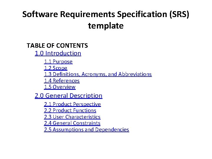 Software Requirements Specification (SRS) template TABLE OF CONTENTS 1. 0 Introduction 1. 1 Purpose