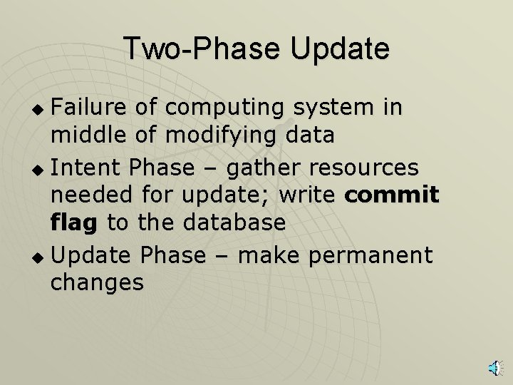 Two-Phase Update Failure of computing system in middle of modifying data u Intent Phase