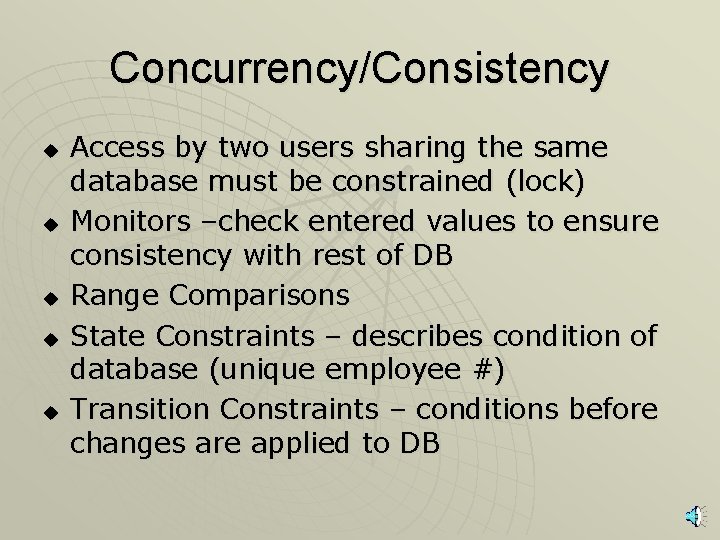 Concurrency/Consistency u u u Access by two users sharing the same database must be